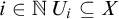 i element of double struck upper N upper U Subscript i Baseline subset of or equal to upper X