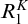 upper R 1 Superscript upper K
