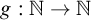 g colon double struck upper N right arrow double struck upper N