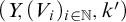 left parenthesis upper Y comma left parenthesis upper V Subscript i Baseline right parenthesis Subscript i element of double struck upper N Baseline comma k Superscript prime Baseline right parenthesis