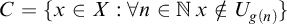 upper C equals StartSet x element of upper X colon for all n element of double struck upper N x not an element of upper U Subscript g left parenthesis n right parenthesis Baseline EndSet