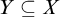 upper Y subset of or equal to upper X
