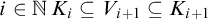i element of double struck upper N upper K Subscript i Baseline subset of or equal to upper V Subscript i plus 1 Baseline subset of or equal to upper K Subscript i plus 1