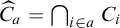 ModifyingAbove upper C With caret Subscript a Baseline equals intersection Underscript i element of a Endscripts upper C Subscript i