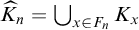 ModifyingAbove upper K With caret Subscript n Baseline equals union Underscript x element of upper F Subscript n Baseline Endscripts upper K Subscript x