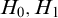 upper H 0 comma upper H 1