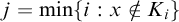 j equals min left brace i colon x not an element of upper K Subscript i Baseline right brace