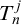 upper T Subscript n Superscript j
