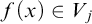 f left parenthesis x right parenthesis element of upper V Subscript j