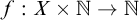 f colon upper X times double struck upper N right arrow double struck upper N