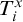 upper T Subscript i Superscript x