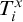 upper T Subscript i Superscript x