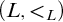 left parenthesis upper L comma less than Subscript upper L Baseline right parenthesis