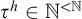 tau Superscript h Baseline element of double struck upper N Superscript less than double struck upper N