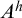 upper A Superscript h
