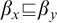 beta Subscript x Baseline square image of or equal to beta Subscript y