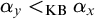 alpha Subscript y Baseline less than Subscript KB Baseline alpha Subscript x