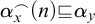 alpha Subscript x Superscript frown Baseline left parenthesis n right parenthesis square image of or equal to alpha Subscript y