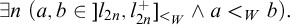 there exists n left parenthesis a comma b element of right bracket l Subscript 2 n Baseline comma l Subscript 2 n Superscript plus Baseline right bracket Subscript less than Sub Subscript upper W Subscript Baseline and a less than Subscript upper W Baseline b right parenthesis period
