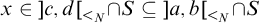 x element of right bracket c comma d left bracket Subscript less than Sub Subscript upper N Subscript Baseline intersection upper S subset of or equal to right bracket a comma b left bracket Subscript less than Sub Subscript upper N Subscript Baseline intersection upper S