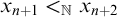 x Subscript n plus 1 Baseline less than Subscript double struck upper N Baseline x Subscript n plus 2