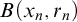 upper B left parenthesis x Subscript n Baseline comma r Subscript n Baseline right parenthesis