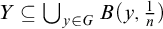 upper Y subset of or equal to union Underscript y element of upper G Endscripts upper B left parenthesis y comma StartFraction 1 Over n EndFraction right parenthesis