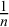 StartFraction 1 Over n EndFraction