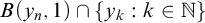 upper B left parenthesis y Subscript n Baseline comma 1 right parenthesis intersection StartSet y Subscript k Baseline colon k element of double struck upper N EndSet