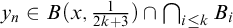y Subscript n Baseline element of upper B left parenthesis x comma StartFraction 1 Over 2 k plus 3 EndFraction right parenthesis intersection intersection Underscript i less than or equals k Endscripts upper B Subscript i