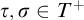 tau comma sigma element of upper T Superscript plus