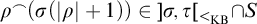 rho Superscript frown Baseline left parenthesis sigma left parenthesis StartAbsoluteValue rho EndAbsoluteValue plus 1 right parenthesis right parenthesis element of right bracket sigma comma tau left bracket Subscript less than Sub Subscript KB Subscript Baseline intersection upper S