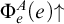 normal upper Phi Subscript e Superscript upper A Baseline left parenthesis e right parenthesis up arrow