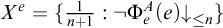 upper X Superscript e Baseline equals StartSet StartFraction 1 Over n plus 1 EndFraction colon not normal upper Phi Subscript e Superscript upper A Baseline left parenthesis e right parenthesis down arrow Subscript less than or equals n Baseline EndSet