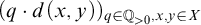left parenthesis q dot d left parenthesis x comma y right parenthesis right parenthesis Subscript q element of double struck upper Q Sub Subscript greater than 0 Subscript comma x comma y element of upper X