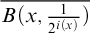 ModifyingAbove upper B left parenthesis x comma StartFraction 1 Over 2 Superscript i left parenthesis x right parenthesis Baseline EndFraction right parenthesis With quotation dash
