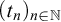 left parenthesis t Subscript n Baseline right parenthesis Subscript n element of double struck upper N