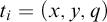 t Subscript i Baseline equals left parenthesis x comma y comma q right parenthesis