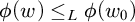 phi left parenthesis w right parenthesis less than or equals Subscript upper L Baseline phi left parenthesis w 0 right parenthesis