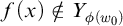 f left parenthesis x right parenthesis not an element of upper Y Subscript phi left parenthesis w 0 right parenthesis