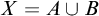 upper X equals upper A union upper B