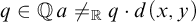 q element of double struck upper Q a not equals Subscript double struck upper R Baseline q dot d left parenthesis x comma y right parenthesis