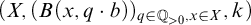 left parenthesis upper X comma left parenthesis upper B left parenthesis x comma q dot b right parenthesis right parenthesis Subscript q element of double struck upper Q Sub Subscript greater than 0 Subscript comma x element of upper X Baseline comma k right parenthesis