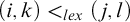 left parenthesis i comma k right parenthesis less than Subscript l e x Baseline left parenthesis j comma l right parenthesis