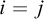 i equals j