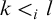 k less than Subscript i Baseline l