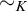 tilde Subscript upper K Baseline