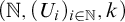 left parenthesis double struck upper N comma left parenthesis upper U Subscript i Baseline right parenthesis Subscript i element of double struck upper N Baseline comma k right parenthesis
