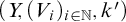 left parenthesis upper Y comma left parenthesis upper V Subscript i Baseline right parenthesis Subscript i element of double struck upper N Baseline comma k Superscript prime Baseline right parenthesis