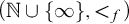 left parenthesis double struck upper N union StartSet infinity EndSet comma less than Subscript f Baseline right parenthesis
